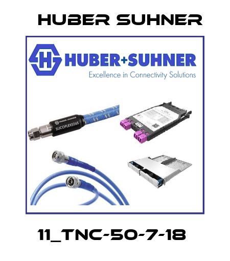 11_TNC-50-7-18  Huber Suhner