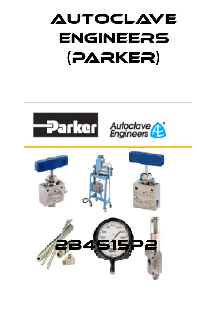 2B4S15P2  Autoclave Engineers (Parker)
