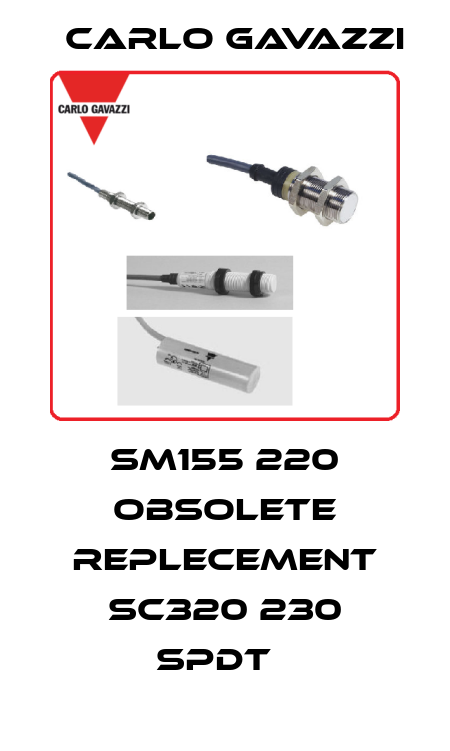SM155 220 obsolete replecement SC320 230 SPDT   Carlo Gavazzi