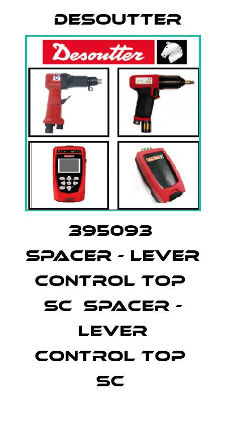 395093  SPACER - LEVER CONTROL TOP  SC  SPACER - LEVER CONTROL TOP  SC  Desoutter