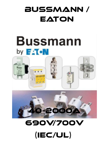 40-2000A 690V/700V (IEC/UL)  BUSSMANN / EATON