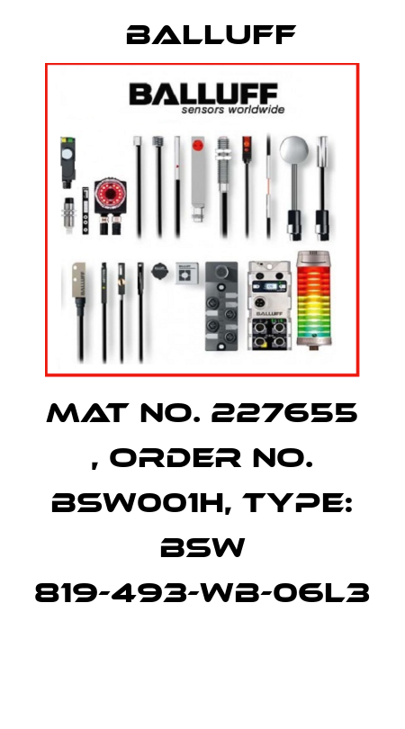 Mat No. 227655 , Order No. BSW001H, Type: BSW 819-493-WB-06L3  Balluff