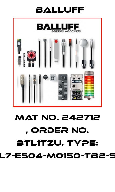 Mat No. 242712 , Order No. BTL1TZU, Type: BTL7-E504-M0150-TB2-S32  Balluff
