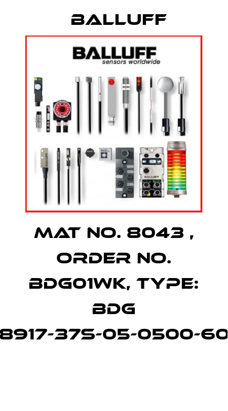 Mat No. 8043 , Order No. BDG01WK, Type: BDG 8917-37S-05-0500-60  Balluff