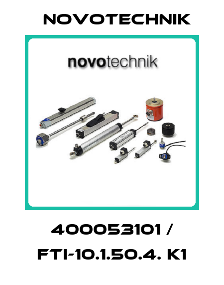 400053101 / FTI-10.1.50.4. K1 Novotechnik