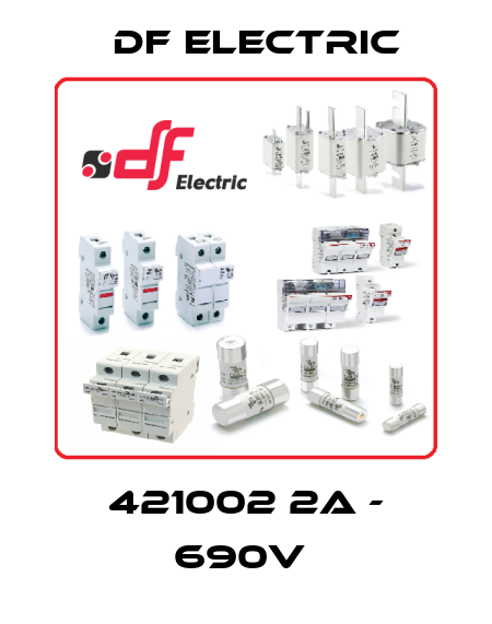 421002 2A - 690V  DF Electric