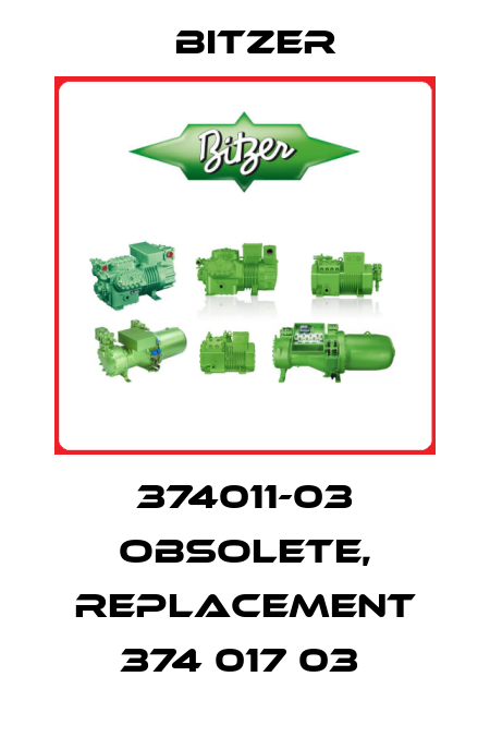 374011-03 obsolete, replacement 374 017 03  Bitzer