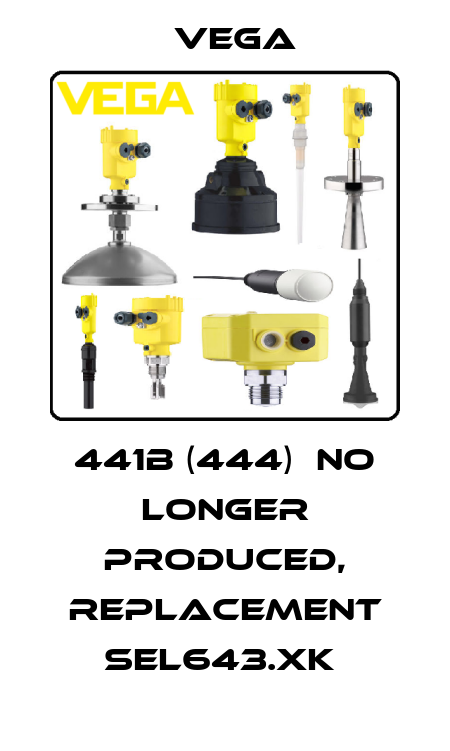441B (444)  NO LONGER PRODUCED, REPLACEMENT SEL643.XK  Vega