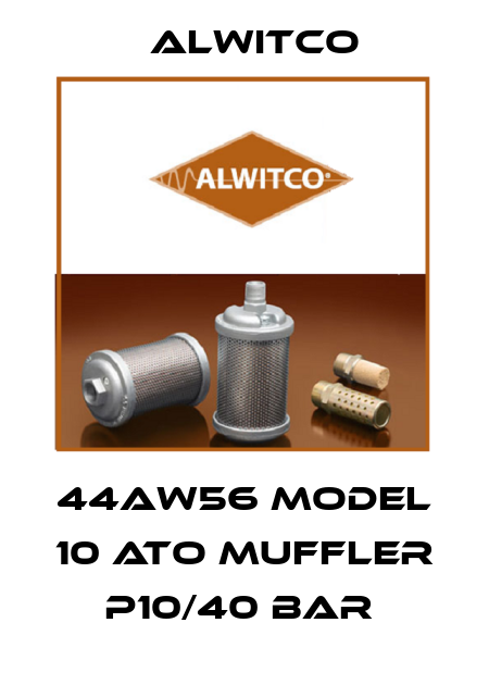 44AW56 MODEL 10 ATO MUFFLER P10/40 BAR  Alwitco