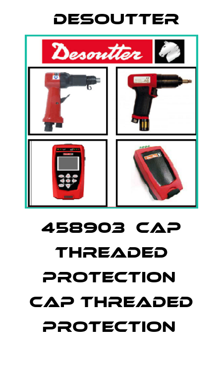 458903  CAP THREADED PROTECTION  CAP THREADED PROTECTION  Desoutter