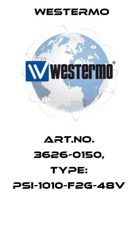 Art.No. 3626-0150, Type: PSI-1010-F2G-48V  Westermo