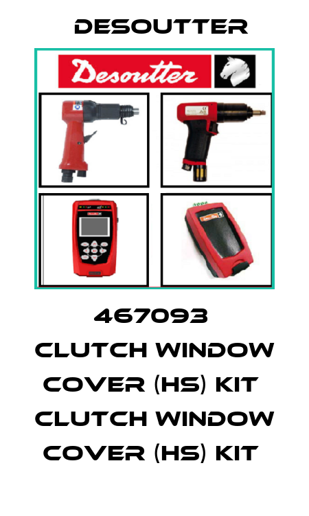467093  CLUTCH WINDOW COVER (HS) KIT  CLUTCH WINDOW COVER (HS) KIT  Desoutter