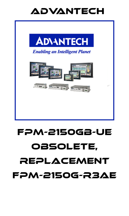 FPM-2150GB-ue obsolete, replacement FPM-2150G-R3AE  Advantech