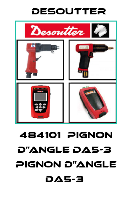 484101  PIGNON D"ANGLE DA5-3  PIGNON D"ANGLE DA5-3  Desoutter