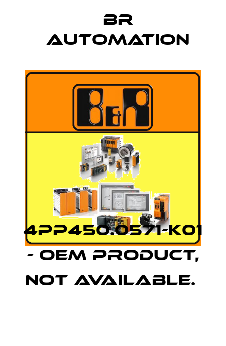 4PP450.0571-K01 - OEM PRODUCT, NOT AVAILABLE.  Br Automation