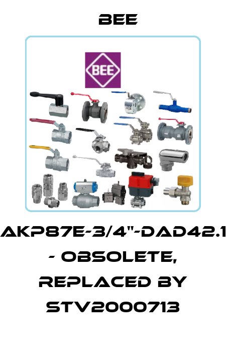 AKP87E-3/4"-DAD42.1 - obsolete, replaced by STV2000713 BEE