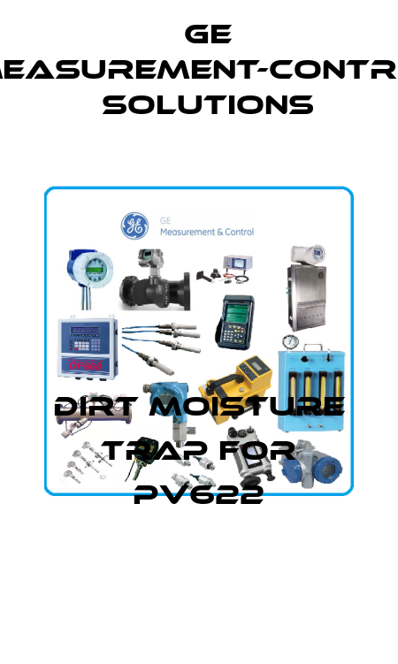 Dirt Moisture Trap for PV622 GE Measurement-Control Solutions