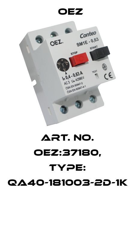 Art. No. OEZ:37180, Type: QA40-181003-2D-1K  OEZ