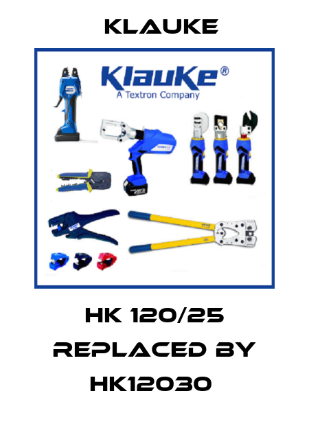 HK 120/25 Replaced by HK12030  Klauke