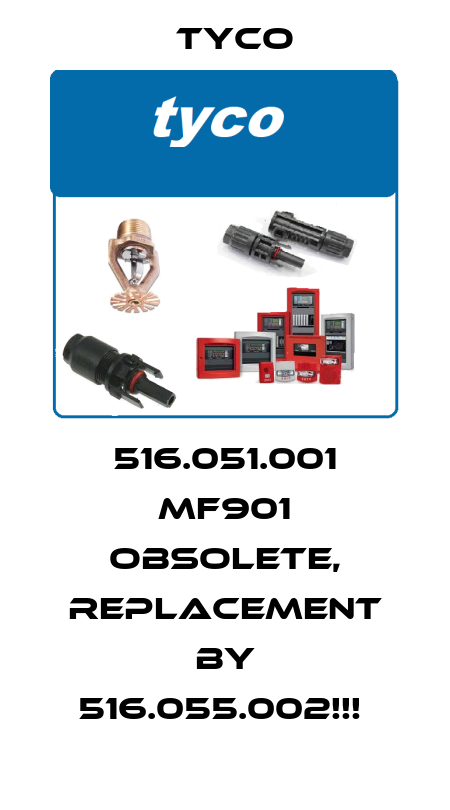 516.051.001 MF901 OBSOLETE, REPLACEMENT BY 516.055.002!!!  TYCO