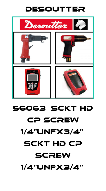 56063  SCKT HD CP SCREW 1/4"UNFX3/4"  SCKT HD CP SCREW 1/4"UNFX3/4"  Desoutter