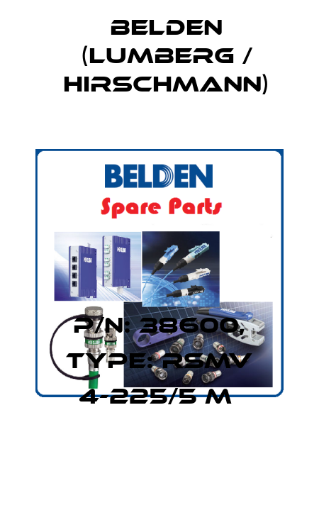 P/N: 38600, Type: RSMV 4-225/5 M  Belden (Lumberg / Hirschmann)
