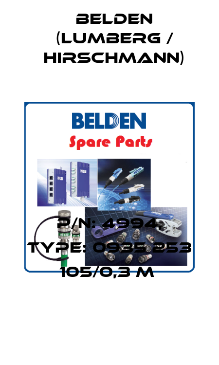 P/N: 4994, Type: 0935 253 105/0,3 M  Belden (Lumberg / Hirschmann)