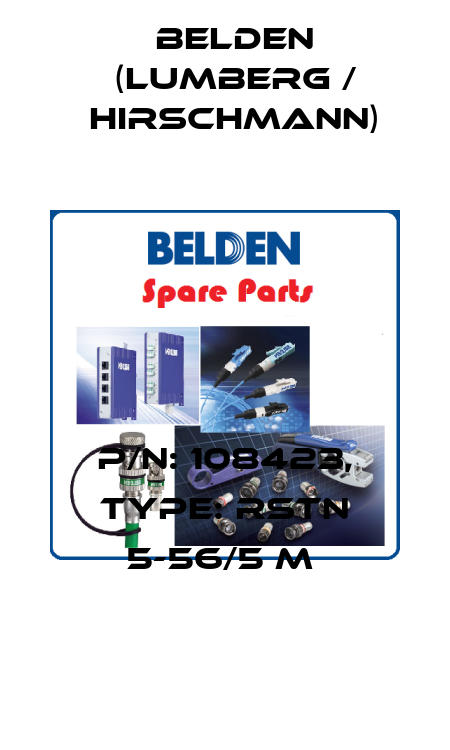 P/N: 108423, Type: RSTN 5-56/5 M  Belden (Lumberg / Hirschmann)
