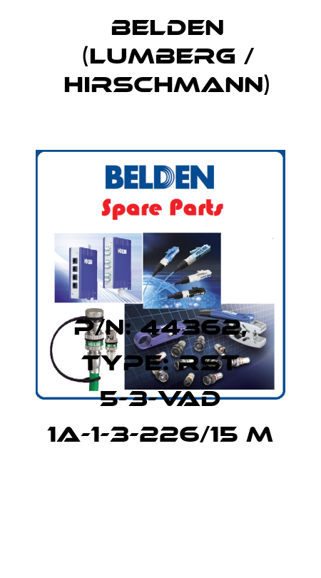P/N: 44362, Type: RST 5-3-VAD 1A-1-3-226/15 M Belden (Lumberg / Hirschmann)