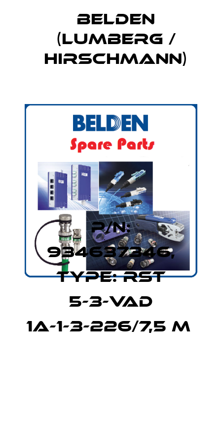P/N: 934637346, Type: RST 5-3-VAD 1A-1-3-226/7,5 M  Belden (Lumberg / Hirschmann)