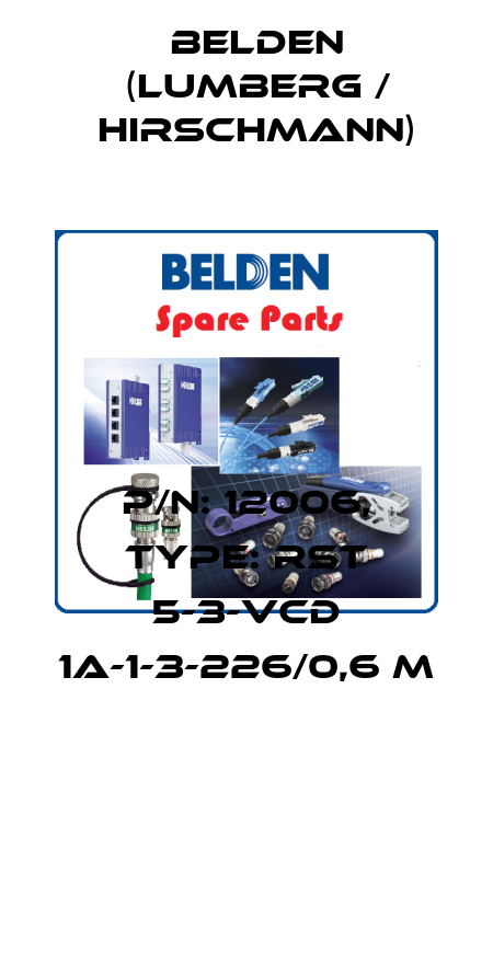 P/N: 12006, Type: RST 5-3-VCD 1A-1-3-226/0,6 M  Belden (Lumberg / Hirschmann)