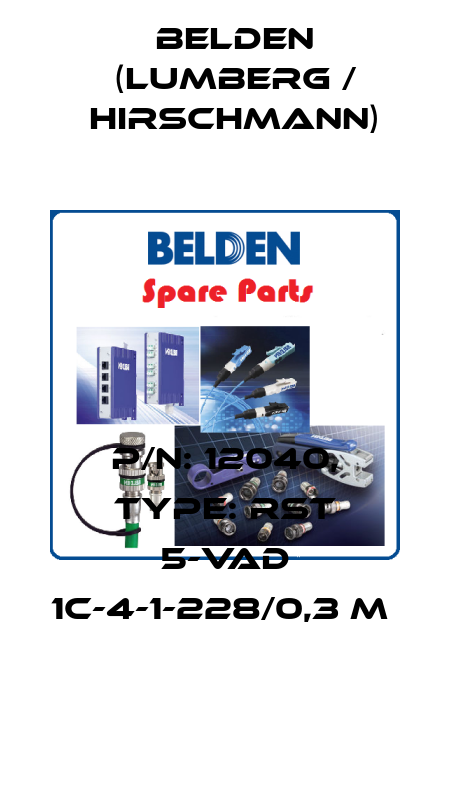 P/N: 12040, Type: RST 5-VAD 1C-4-1-228/0,3 M  Belden (Lumberg / Hirschmann)