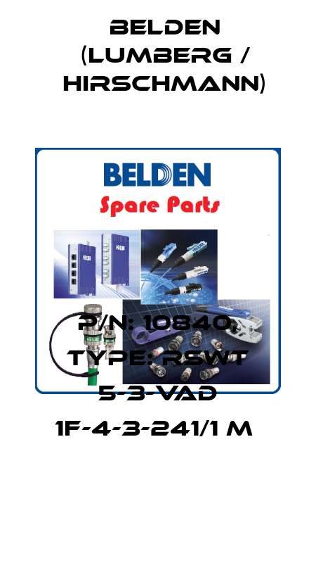 P/N: 10840, Type: RSWT 5-3-VAD 1F-4-3-241/1 M  Belden (Lumberg / Hirschmann)