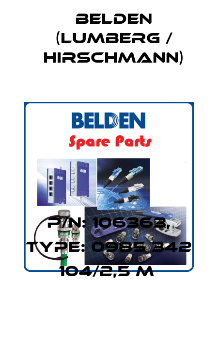 P/N: 106363, Type: 0985 342 104/2,5 M  Belden (Lumberg / Hirschmann)