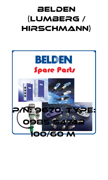 P/N: 9670, Type: 0985 S4742 100/60 M  Belden (Lumberg / Hirschmann)
