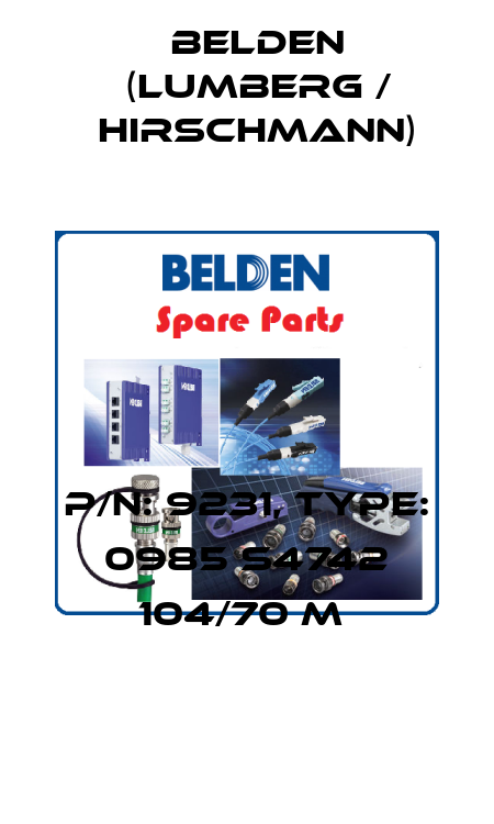 P/N: 9231, Type: 0985 S4742 104/70 M  Belden (Lumberg / Hirschmann)