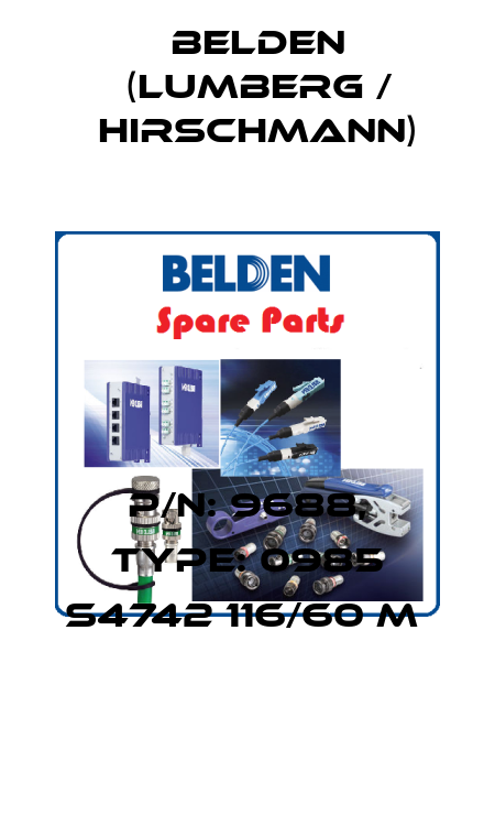 P/N: 9688, Type: 0985 S4742 116/60 M  Belden (Lumberg / Hirschmann)