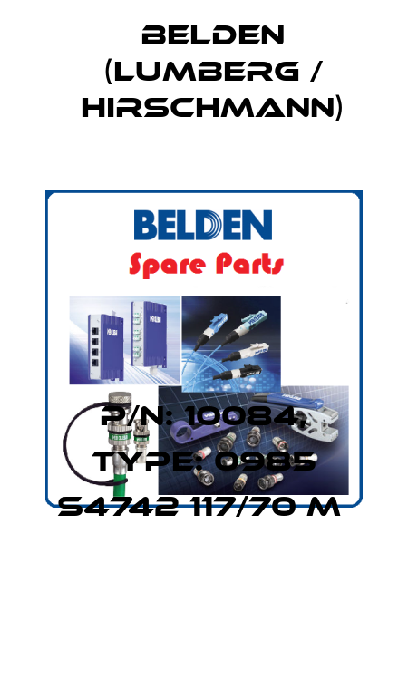 P/N: 10084, Type: 0985 S4742 117/70 M  Belden (Lumberg / Hirschmann)