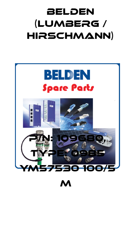 P/N: 109680, Type: 0985 YM57530 100/5 M  Belden (Lumberg / Hirschmann)