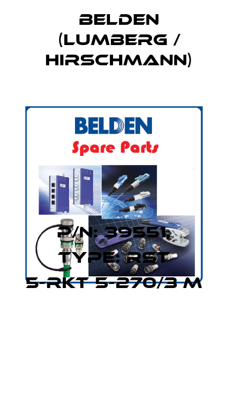 P/N: 39551, Type: RST 5-RKT 5-270/3 M  Belden (Lumberg / Hirschmann)