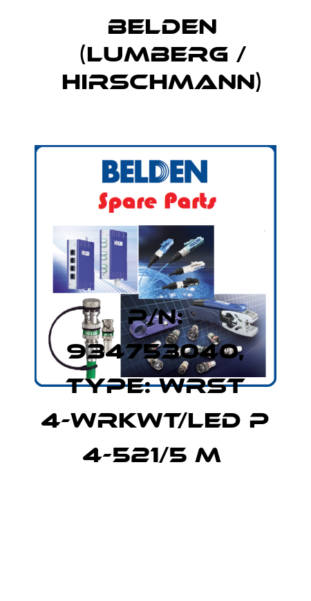 P/N: 934753040, Type: WRST 4-WRKWT/LED P 4-521/5 M  Belden (Lumberg / Hirschmann)
