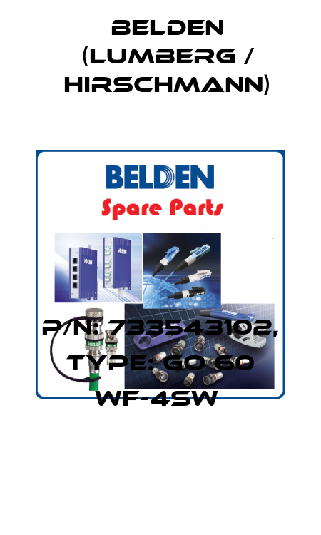 P/N: 733543102, Type: GO 60 WF-4SW  Belden (Lumberg / Hirschmann)