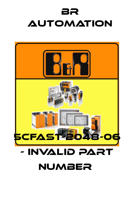 5CFAST-2048-06 - invalid part number  Br Automation