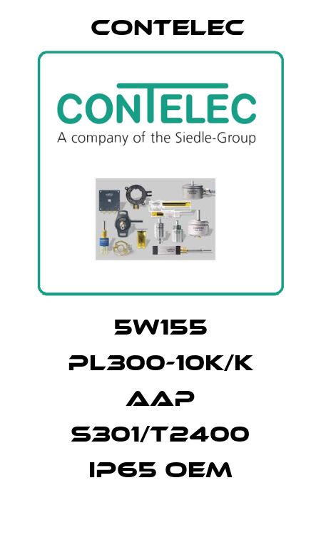 5W155 PL300-10K/K AAP S301/T2400 IP65 OEM Contelec