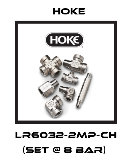 LR6032-2MP-CH (SET @ 8 BAR)  Hoke