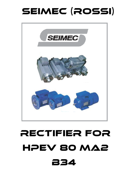 Rectifier for HPEV 80 MA2 B34  Seimec (Rossi)