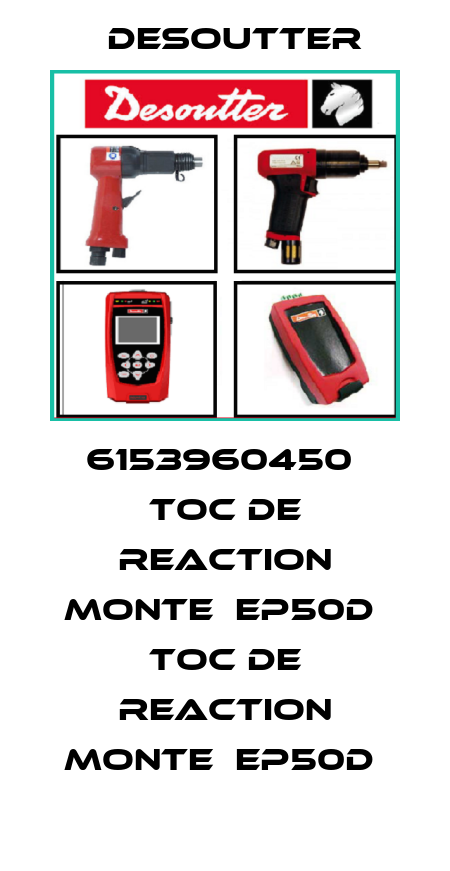 6153960450  TOC DE REACTION MONTE  EP50D  TOC DE REACTION MONTE  EP50D  Desoutter