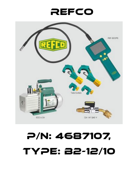 p/n: 4687107, Type: B2-12/10 Refco
