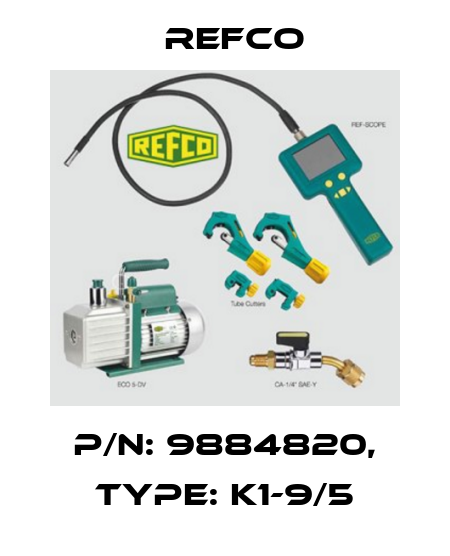 p/n: 9884820, Type: K1-9/5 Refco
