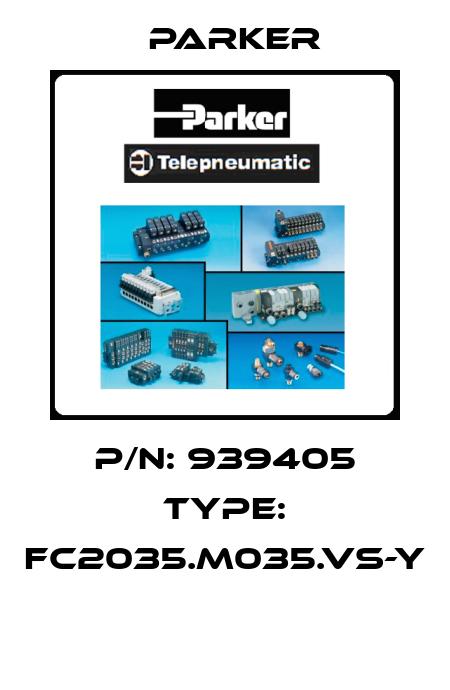P/N: 939405 Type: FC2035.M035.VS-Y  Parker
